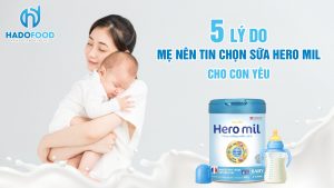 5-ly-do-me-tin-chon-sua-hero-mil-cho-con-1